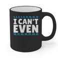 I Can't Even Math Mathematics Teacher Graphic Print Coffee Mug, trending gift I Can't Even Math Mathematics Teacher Graphic Print Coffee Mug, trending gift