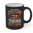 I Don't Need a Costume I'm An Art Teacher Retro Halloween Graphic Print Coffee Mug, trending gift