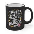 Educators Teacher's Aide Because Even Teachers Need Heroes Graphic Print Coffee Mug, trending gift