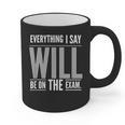 Everything I Say WILL Be On The Exam Teacher For Men Women Graphic Print Coffee Mug, trending gift Everything I Say WILL Be On The Exam Teacher For Men Women Graphic Print Coffee Mug, trending gift