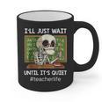 I'Ll Just Wait Until It's Quiet Sarcastic Teacher Graphic Print Coffee Mug, trending gift I'Ll Just Wait Until It's Quiet Sarcastic Teacher Graphic Print Coffee Mug, trending gift