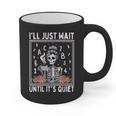 I'Ll Just Wait Until It's Quiet Skeleton Coffee Teacher Graphic Print Coffee Mug, trending gift
