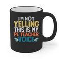 I'm Not Yelling This Is My PE Teacher Voice Graphic Print Coffee Mug, Pe Teacher Gifts, trending gift I'm Not Yelling This Is My PE Teacher Voice Graphic Print Coffee Mug, Pe Teacher Gifts, trending gift