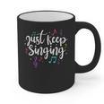 Just Keep Singing Singer Music Teacher Motivational Graphic Print Coffee Mug, trending gift Just Keep Singing Singer Music Teacher Motivational Graphic Print Coffee Mug, trending gift