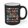 The Math Ain't Mathin Show Your Work Math Teacher Crew Graphic Print Coffee Mug, trending gift The Math Ain't Mathin Show Your Work Math Teacher Crew Graphic Print Coffee Mug, trending gift