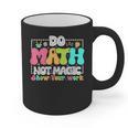 Do Math Not Magic Show Your Work Math Teacher Graphic Print Coffee Mug, trending gift Do Math Not Magic Show Your Work Math Teacher Graphic Print Coffee Mug, trending gift