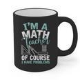 Im A Math Teacher Of Course I Have Problems Teacher Graphic Print Coffee Mug, trending gift Im A Math Teacher Of Course I Have Problems Teacher Graphic Print Coffee Mug, trending gift