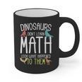 Math Teacher Dinosaurs Didn't Learn Math Mathematics Graphic Print Coffee Mug, trending gift Math Teacher Dinosaurs Didn't Learn Math Mathematics Graphic Print Coffee Mug, trending gift