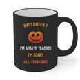 Math Teacher Halloween Quote I'm Scary All Year Long Men Women Graphic Print Coffee Mug, trending gift Math Teacher Halloween Quote I'm Scary All Year Long Men Women Graphic Print Coffee Mug, trending gift
