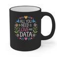 All You Need Is Love And Data Teacher Valentine's Day Graphic Print Coffee Mug, trending gift