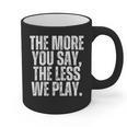 The More You Say The Less We Play Men Women PE Teacher Graphic Print Coffee Mug, Pe Teacher Gifts, trending gift The More You Say The Less We Play Men Women PE Teacher Graphic Print Coffee Mug, Pe Teacher Gifts, trending gift