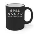 Sped Squad I'Ll Be There For You Special Education Teacher Graphic Print Coffee Mug, trending gift Sped Squad I'Ll Be There For You Special Education Teacher Graphic Print Coffee Mug, trending gift