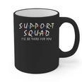 Support Squad I'Ll Be There For You School Teacher Support Graphic Print Coffee Mug, trending gift Support Squad I'Ll Be There For You School Teacher Support Graphic Print Coffee Mug, trending gift