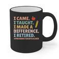 I Came I Taught I Made a Difference Proud Retired Teacher Graphic Print Coffee Mug, trending gift I Came I Taught I Made a Difference Proud Retired Teacher Graphic Print Coffee Mug, trending gift