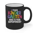 I Teach Kindergarten What Is Your Superpower Teacher Graphic Print Coffee Mug, trending gift I Teach Kindergarten What Is Your Superpower Teacher Graphic Print Coffee Mug, trending gift