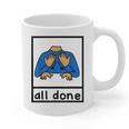 All Done Sign Language Speech Pathology Aac Sped Teacher Graphic Print Coffee Mug, trending gift All Done Sign Language Speech Pathology Aac Sped Teacher Graphic Print Coffee Mug, trending gift