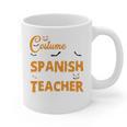 I Don't Need A Costume I'm A Spanish Teacher Halloween Graphic Print Coffee Mug, trending gift I Don't Need A Costume I'm A Spanish Teacher Halloween Graphic Print Coffee Mug, trending gift