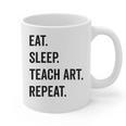 Eat Sleep Teach Art Repeat Teaching Art Teacher Graphic Print Coffee Mug, trending gift Eat Sleep Teach Art Repeat Teaching Art Teacher Graphic Print Coffee Mug, trending gift