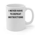 I Never Have To Repeat Instructions Teacher Lie Party Graphic Print Coffee Mug, trending gift I Never Have To Repeat Instructions Teacher Lie Party Graphic Print Coffee Mug, trending gift