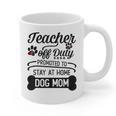 Teacher Off Duty Promoted To Stay At Home Dog Mom Tshirt Men Women Graphic Print Coffee Mug, Couple Gifts, trending gift Teacher Off Duty Promoted To Stay At Home Dog Mom Tshirt Men Women Graphic Print Coffee Mug, Couple Gifts, trending gift