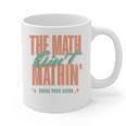 Women The Math Ain't Mathin Show Your Work Math Teacher Graphic Print Coffee Mug, trending gift Women The Math Ain't Mathin Show Your Work Math Teacher Graphic Print Coffee Mug, trending gift
