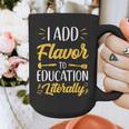 I Add Flavor To Education Literally Culinary Arts Teacher Graphic Print Coffee Mug, funny design