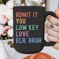 Admit It You Low Key Love ELA Bruh English Teacher Graphic Print Coffee Mug, English Teacher Gifts, funny design