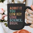 Admit It You Low Key Love Science Bruh Scientist Teacher Graphic Print Coffee Mug, Science Teacher Gifts, funny design Admit It You Low Key Love Science Bruh Scientist Teacher Graphic Print Coffee Mug, Science Teacher Gifts, funny design