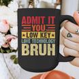 Admit It You Low Key Love Technology Bruh Teacher Kid Graphic Print Coffee Mug, funny design Admit It You Low Key Love Technology Bruh Teacher Kid Graphic Print Coffee Mug, funny design