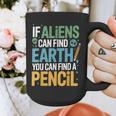 If Aliens Can Find Earth You Can Find a Pencil Teacher Graphic Print Coffee Mug, funny design If Aliens Can Find Earth You Can Find a Pencil Teacher Graphic Print Coffee Mug, funny design