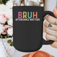 Attendance Matters Bruh Teacher School Attendance Clerk Graphic Print Coffee Mug, funny design Attendance Matters Bruh Teacher School Attendance Clerk Graphic Print Coffee Mug, funny design