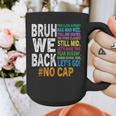 Bruh We Back Bruh No Cap We'Re Back Teacher Student Graphic Print Coffee Mug, funny design
