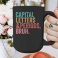 Capital Letters And Periods Bruh Teacher Graphic Print Coffee Mug, funny design Capital Letters And Periods Bruh Teacher Graphic Print Coffee Mug, funny design