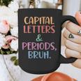 Capital Letters And Periods Bruh Bruh Teacher Women Graphic Print Coffee Mug, funny design