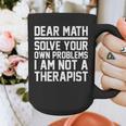 Dear Math Grow Up Solve Your Own Problems Math Teacher Graphic Print Coffee Mug, funny design Dear Math Grow Up Solve Your Own Problems Math Teacher Graphic Print Coffee Mug, funny design