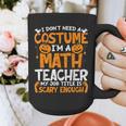 I Don't Need A Costume I'm Math Teacher Costume Halloween Graphic Print Coffee Mug, funny design