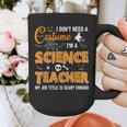 I Don't Need A Costume I'm A Science Teacher Halloween For Men Women Graphic Print Coffee Mug, Science Teacher Gifts, funny design I Don't Need A Costume I'm A Science Teacher Halloween For Men Women Graphic Print Coffee Mug, Science Teacher Gifts, funny design