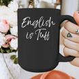 English Teacher Gag For Women English Is Tuff Graphic Print Coffee Mug, English Teacher Gifts, funny design