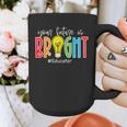Your Future Is Bright Educator Teacher Student Graphic Print Coffee Mug, Future Teacher Gifts, funny design Your Future Is Bright Educator Teacher Student Graphic Print Coffee Mug, Future Teacher Gifts, funny design