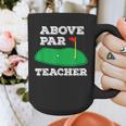 Golf Pun Above Par Teacher School Golfing Men & Women Graphic Print Coffee Mug, funny design Golf Pun Above Par Teacher School Golfing Men & Women Graphic Print Coffee Mug, funny design