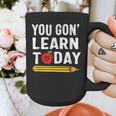 You Gon' Learn Today First Day Of School Teacher Men Women Kids Graphic Print Coffee Mug, funny design You Gon' Learn Today First Day Of School Teacher Men Women Kids Graphic Print Coffee Mug, funny design