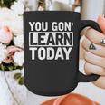 You Gon Learn Today Teacher Teaching Graphic Print Coffee Mug, funny design