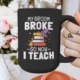Halloween Teacher Tee My Broom Broke So Now I Teach Graphic Print Coffee Mug, funny design