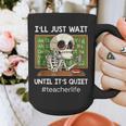 I'Ll Just Wait Until It's Quiet Sarcastic Teacher Graphic Print Coffee Mug, funny design I'Ll Just Wait Until It's Quiet Sarcastic Teacher Graphic Print Coffee Mug, funny design