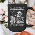 I'Ll Just Wait Until It's Quiet Skeleton Halloween Teacher Graphic Print Coffee Mug, funny design