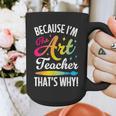 Because I'm The Art Teacher That's Why Artists Men Women Graphic Print Coffee Mug, funny design Because I'm The Art Teacher That's Why Artists Men Women Graphic Print Coffee Mug, funny design