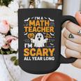 I'm A Math Teacher I'm Scary All Year Long Spooky Halloween Graphic Print Coffee Mug, funny design