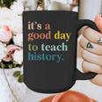 It's A Good Day To Teach History Teacher Men Women Graphic Print Coffee Mug, History Teacher Gifts, funny design