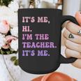It's Me Hi I'm The TEACHER It's Me Teacher Educator Graphic Print Coffee Mug, funny design