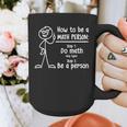 How To Be A Math Person Math Teacher Graphic Print Coffee Mug, funny design How To Be A Math Person Math Teacher Graphic Print Coffee Mug, funny design
